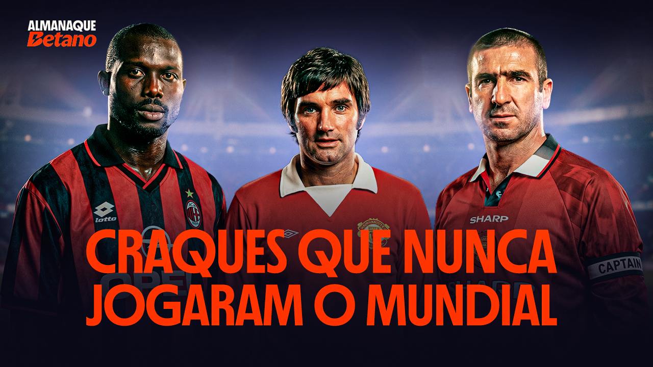 Copa do Mundo Betano com craques que não jogaram mundial.