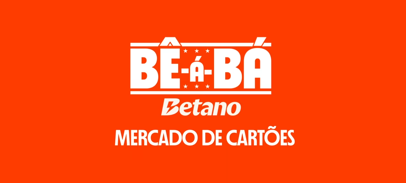 Bê-á-Bá Betano sobre mercado de cartões